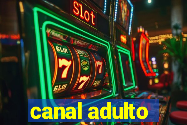 canal adulto